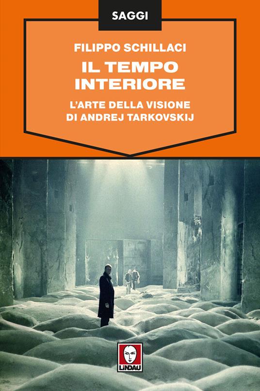Il tempo interiore. L'arte della visione di Andrej Tarkovskij - Filippo Schillaci - copertina