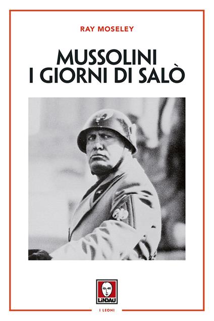 Mussolini. I giorni di Salò. Nuova ediz. - Ray Moseley - copertina