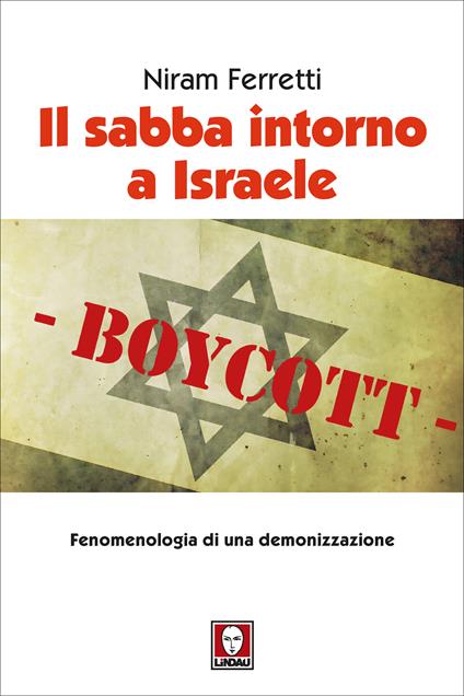 Il sabba intorno a Israele. Fenomenologia di una demonizzazione - Niram Ferretti - ebook