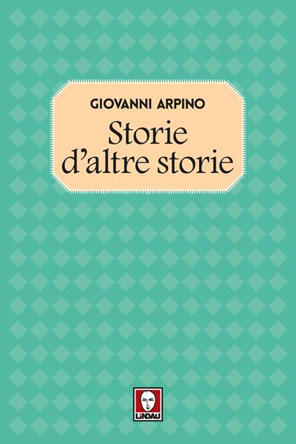 Storie d'altre storie - Giovanni Arpino - ebook