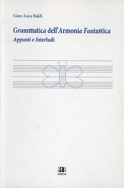 Grammatica dell'armonia fantastica. Appunti e interludi - Gianluca Baldi - copertina