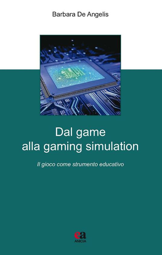 Dal game alla gaming simulation. Il gioco come strumento educativo - Barbara De Angelis - copertina