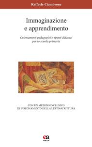 Immaginazione e apprendimento. Orientamenti pedagogici e spunti didattici per la scuola primaria