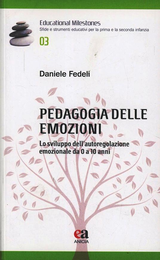 Pedagogia delle emozioni. Lo sviluppo dell'autoregolazione emozionale da 0 a 10 anni - Daniele Fedeli - copertina
