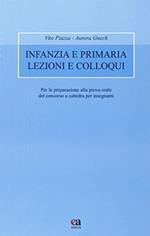 Infanzia e primaria lezioni e colloqui. Per la praparazione alla prova orale del concorso a cattedra per insegnanti