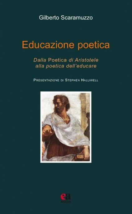 Educazione poetica. Dalla «Poetica» di Aristotele alla poetica dell'educare - Gilberto Scaramuzzo - copertina