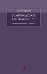 Comunicazione e integrazione. In ambito pedagogico e didattico