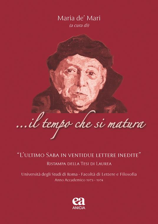 ... Il tempo che si matura. L'ultimo Saba in ventidue lettere inedite - copertina