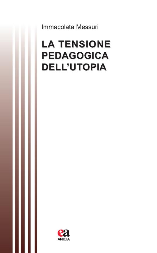 La tensione pedagogica dell'utopia - Immacolata Messuri - copertina