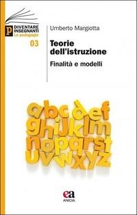 Teorie dell'istruzione. Finalità e modelli - Umberto Margiotta - copertina