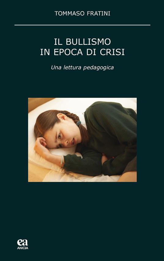 Il bullismo in epoca di crisi. Una lettura pedagogica - Tommaso Fratini - copertina