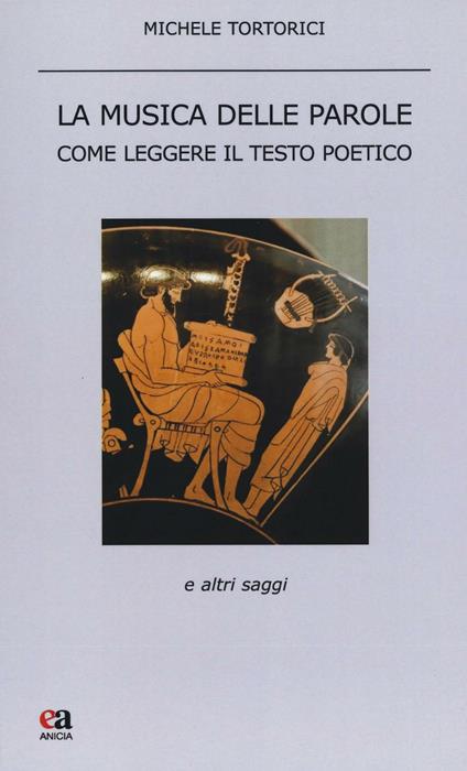 La musica delle parole. Come leggere il testo poetico - Michele Tortorici - copertina