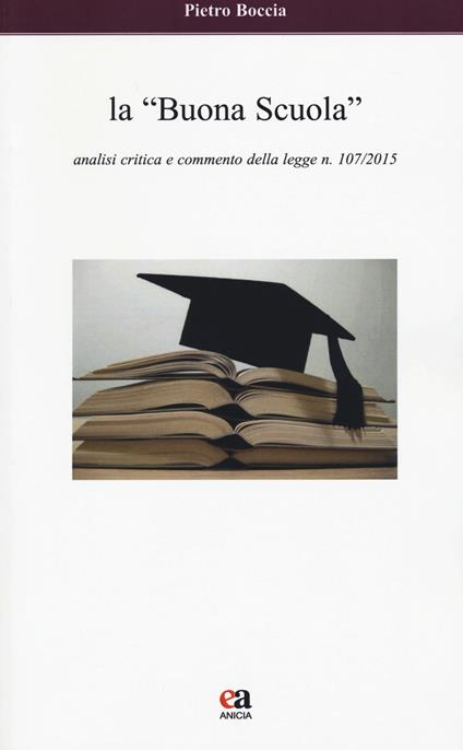 La «buona scuola». Analisi critica e commento della legge n. 107/2015 - Pietro Boccia - copertina