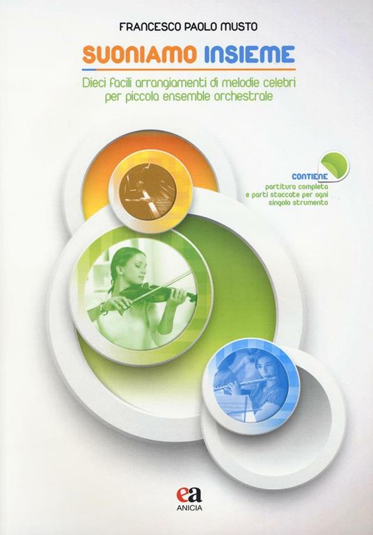 Suoniamo insieme. Dieci facili arrangiamenti di melodie celebri per piccola ensemble orchestrale - Francesco Paolo Musto - copertina