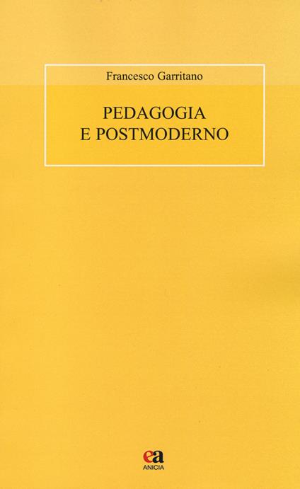 Pedagogia e postmoderno - Francesco Garritano - copertina