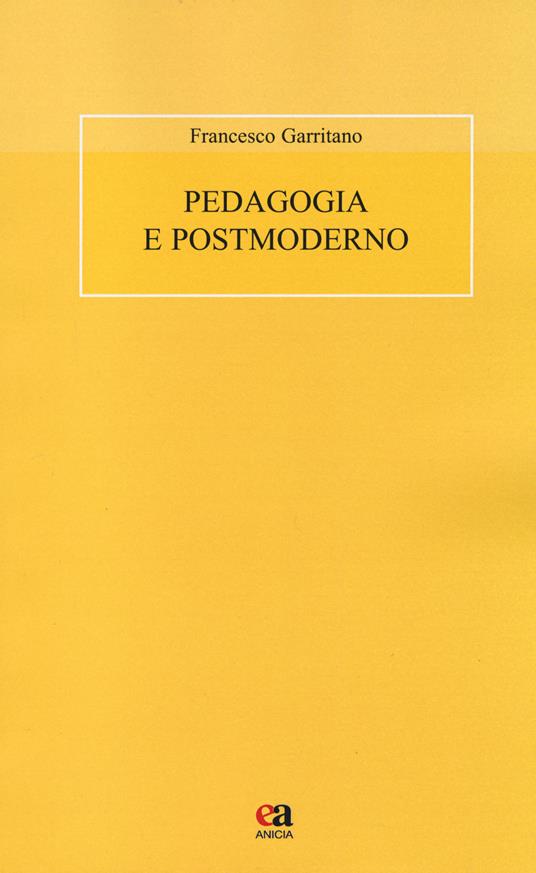 Pedagogia e postmoderno - Francesco Garritano - copertina
