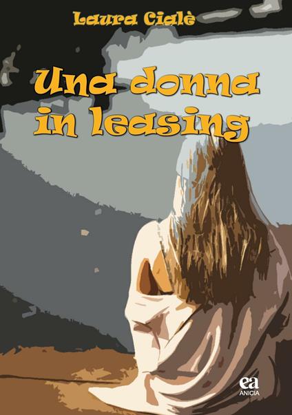 Una donna in leasing - Laura Cialè - copertina