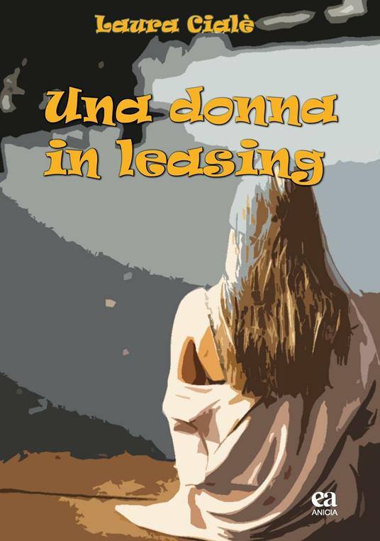 Una donna in leasing - Laura Cialè - copertina
