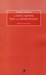 L' educazione per la democrazia. Studi su John Dewey