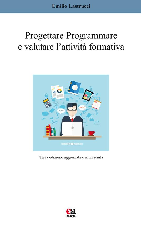 Progettare, programmare e valutare l'attività formativa - Emilio Lastrucci - copertina