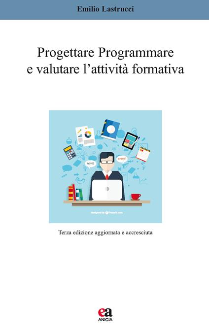 Progettare, programmare e valutare l'attività formativa - Emilio Lastrucci - copertina