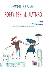 Poeti per il futuro. Ediz. illustrata