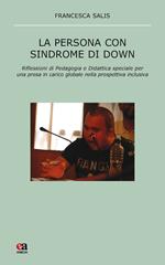 La persona con sindrome di Down. Riflessione di pedagogia e didattica speciale per una presa in carico globale nella prospettiva inclusiva