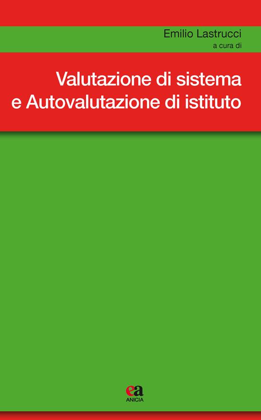 Valutazione di sistema e autovalutazione d'istituto - Emilio Lastrucci,Andrea Giacomantonio,Rocco Marcello Postiglione - copertina