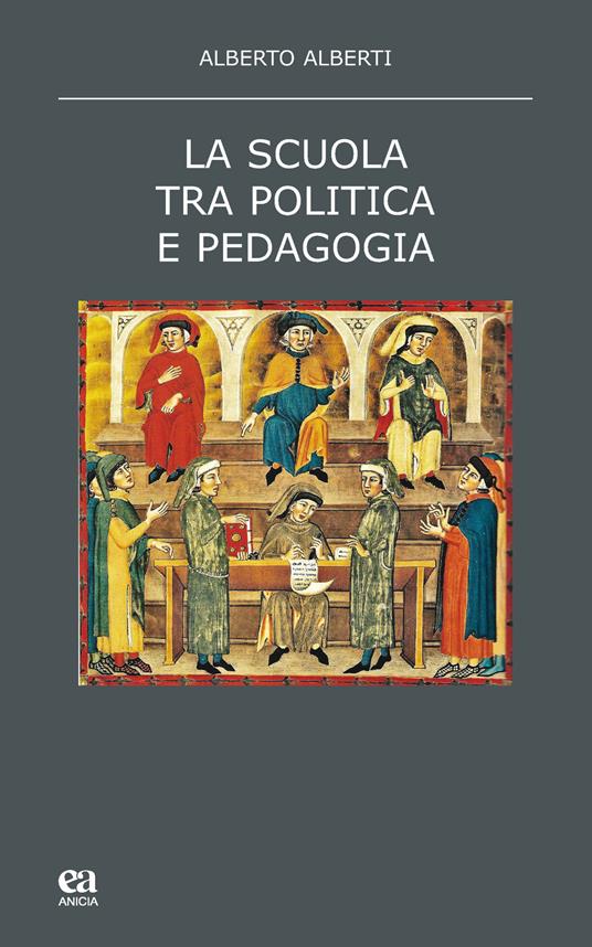 La scuola tra politica e pedagogia - Alberto Alberti - copertina