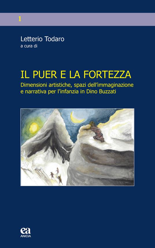 Il puer e la fortezza. Dimensioni artistiche, spazi dell'immaginazione e narrativa per l'infanzia in Dino Buzzati - copertina