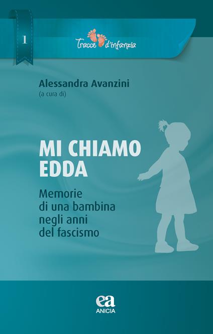 Mi chiamo Edda. Memmorie di una bambina negli anni del fascismo - copertina