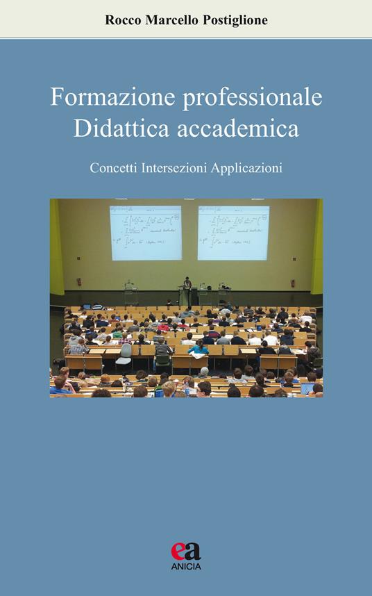 Formazione professionale, didattica accademica. Concetti, intersezioni, applicazioni - Rocco Marcello Postiglione - copertina