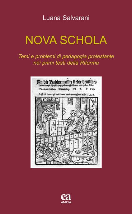 Nova schola. Temi e problemi di pedagogia protestante nei primi testi della Riforma - Luana Salvarani - copertina