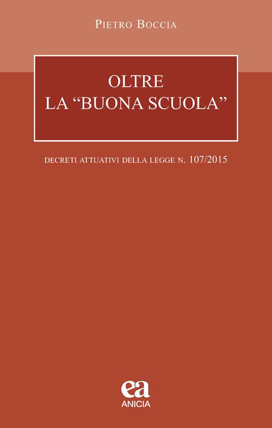 Oltre la «buona scuola». I decreti attuativi della legge n. 107/2015 - Pietro Boccia - copertina