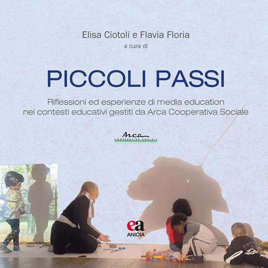 Piccoli passi. Riflessioni ed esperienze di media education nei contesti educativi gestiti da Arca Cooperativa Sociale - copertina