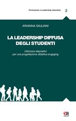 La leadership diffusa degli studenti. Utilizzare dispositivi per una progettazione didattica engaging