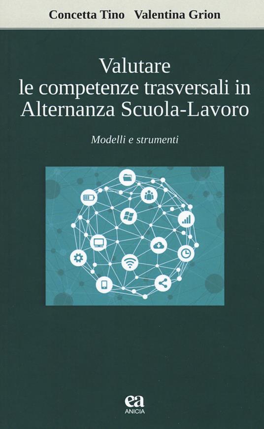 Valutare le competenze trasversali in alternanza scuola-lavoro. Modelli e strumenti - Concetta Tino,Valentina Grion - copertina