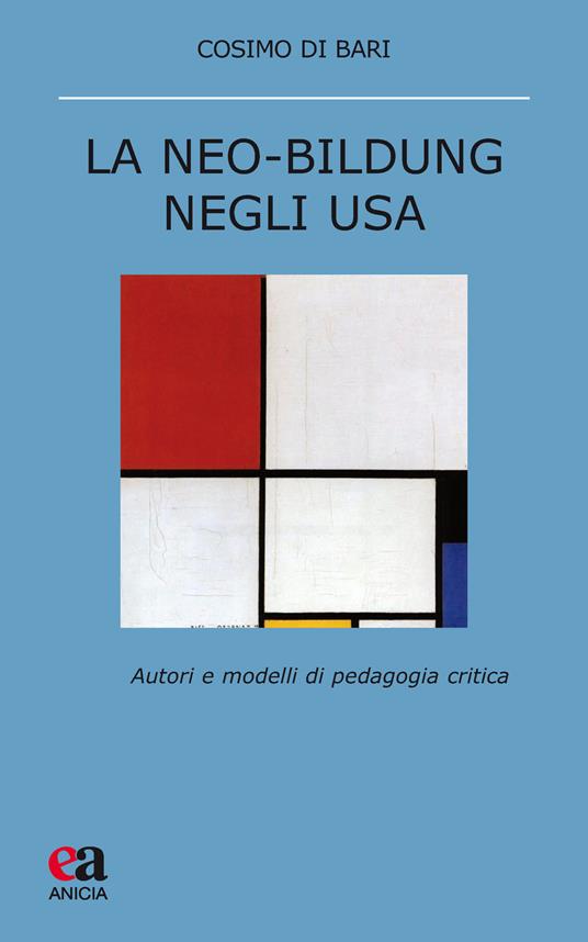 La neo-Bildung negli USA. Autori e modelli di pedagogia critica - Cosimo Di Bari - copertina