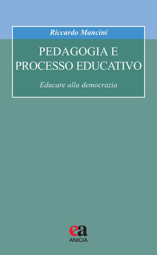 Pedagogia e processo educativo. Educare alla democrazia - Riccardo Mancini - copertina