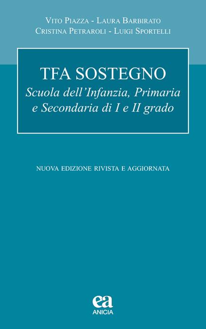 TFA sostegno. Scuola dell'infanzia, primaria e secondaria di I e II grado - Vito Piazza,Laura Barbirato,Cristina Petraroli - copertina