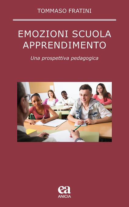 Emozioni scuola apprendimento. Una prospettiva pedagogica - Tommaso Fratini - copertina