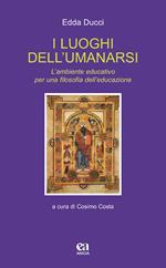 I luoghi dell'umanarsi. L'ambiente educativo per una filosofia dell'educazione