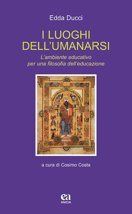 I luoghi dell'umanarsi. L'ambiente educativo per una filosofia dell'educazione - Edda Ducci - copertina