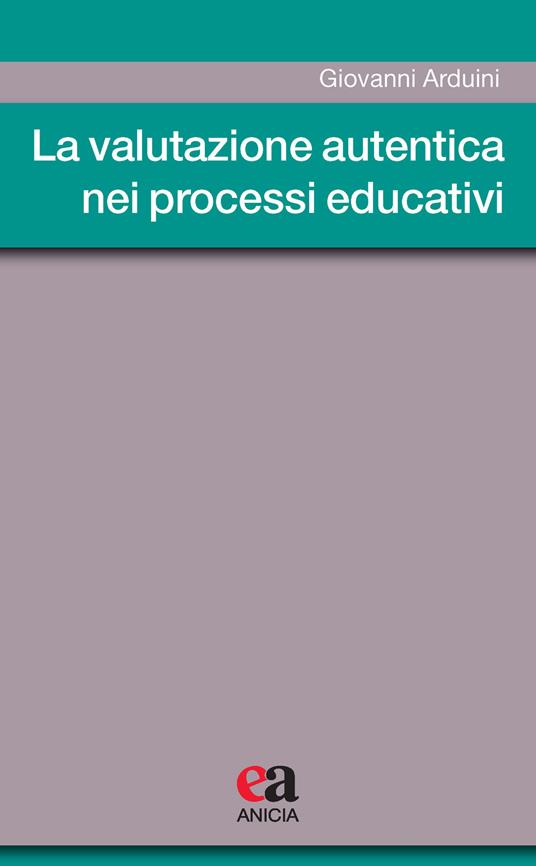 La valutazione autentica nei processi educativi - Giovanni Arduini - copertina