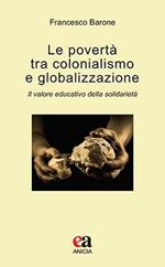 Le povertà tra colonialismo e globalizzazione. Il valore educativo della solidarietà