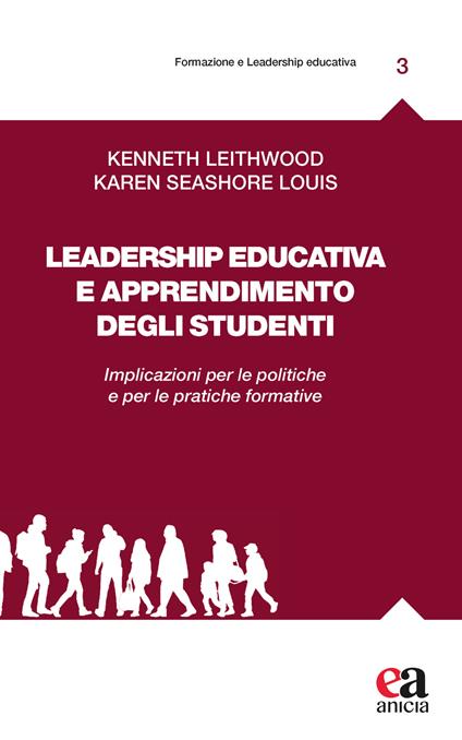 Leadership educativa e apprendimento degli studenti. Implicazioni per le politiche e per le pratiche formative - Kenneth Leithwood,Karen Seashore Louis - copertina