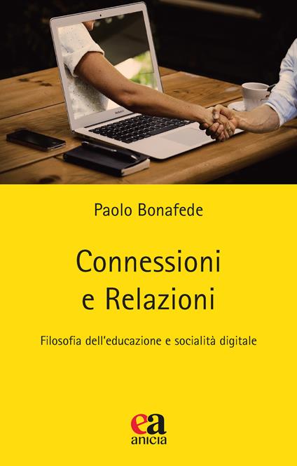 Connessioni e relazioni. Filosofia dell'educazione e socialità digitale - Paolo Bonafede - copertina