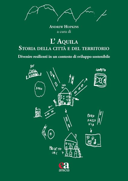 L'Aquila. Storia della città e del territorio. Divenire resilienti in un contesto di sviluppo sostenibile - copertina