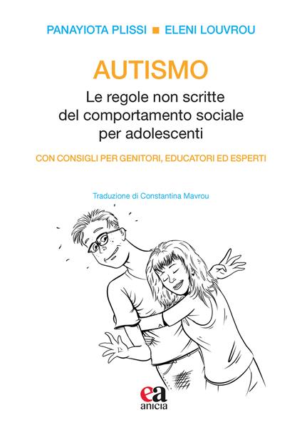 Autismo. Le regole non scritte del comportamento sociale per adolescenti - Panayiota Plissi,Eleni Louvrou - copertina