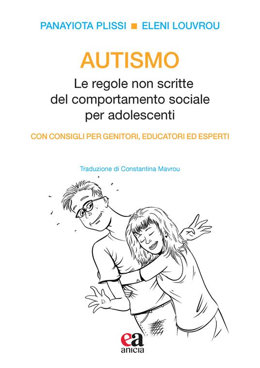 Autismo. Le regole non scritte del comportamento sociale per adolescenti - Panayiota Plissi,Eleni Louvrou - copertina